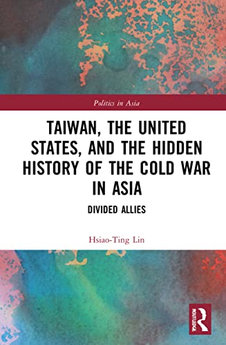 Beispielbild fr Taiwan, the United States, and the Hidden History of the Cold War in Asia zum Verkauf von Blackwell's