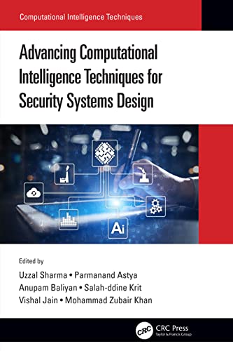 Stock image for ADVANCING COMPUTATIONAL INTELLIGENCE TECHNIQUES FOR SECURITY SYSTEMS DESIGN (HB 2023) for sale by Basi6 International