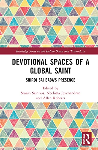 Beispielbild fr Devotional Spaces of a Global Saint: Shirdi Sai Baba's Presence zum Verkauf von Blackwell's