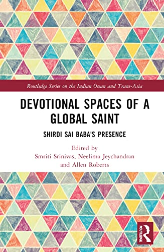 Stock image for Devotional Spaces of a Global Saint: Shirdi Sai Baba's Presence for sale by Blackwell's