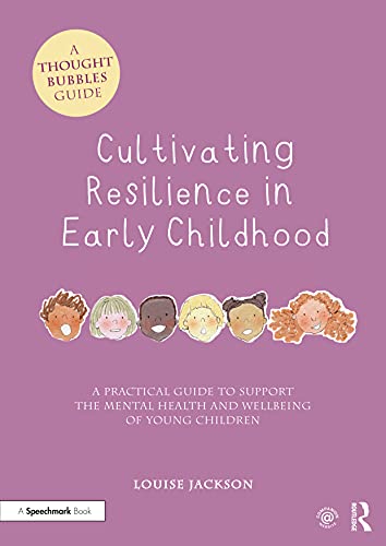 Beispielbild fr Cultivating Resilience in Early Childhood: A Practical Guide to Support the Mental Health and Wellbeing of Young Children (Thought Bubbles) zum Verkauf von Books From California