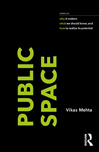 Imagen de archivo de Public Space: notes on why it matters, what we should know, and how to realize its potential a la venta por THE SAINT BOOKSTORE