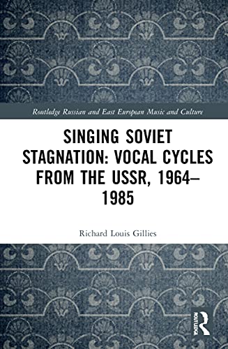 Stock image for Singing Soviet Stagnation : Vocal Cycles from the USSR, 1964-1985 for sale by GreatBookPrices