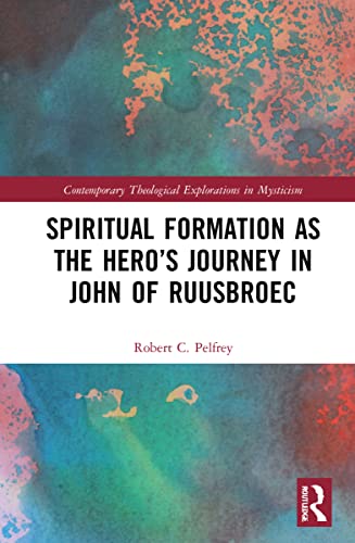 Stock image for Spiritual Formation as the Hero?s Journey in John of Ruusbroec (Contemporary Theological Explorations in Mysticism) for sale by Books Unplugged