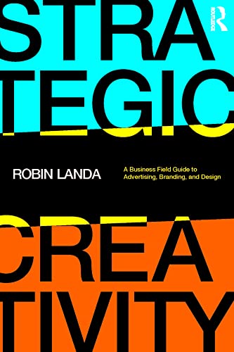 9781032137797: Strategic Creativity: A Business Field Guide to Advertising, Branding, and Design