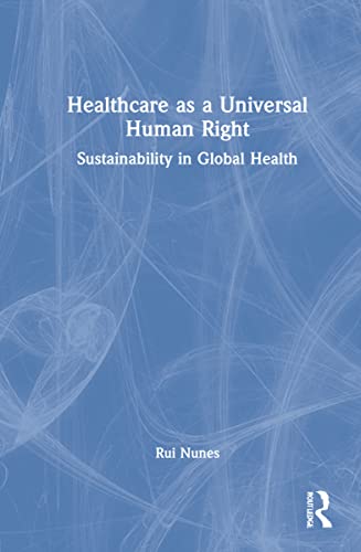 Beispielbild fr Healthcare as a Universal Human Right: Sustainability in Global Health zum Verkauf von THE SAINT BOOKSTORE