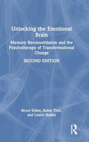 Imagen de archivo de Unlocking the Emotional Brain: Memory Reconsolidation and the Psychotherapy of Transformational Change a la venta por THE SAINT BOOKSTORE