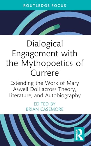 9781032139319: Dialogical Engagement with the Mythopoetics of Currere: Extending the Work of Mary Aswell Doll across Theory, Literature, and Autobiography (Studies in Curriculum Theory Series)