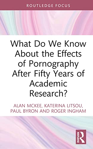Imagen de archivo de What Do We Know About the Effects of Pornography After Fifty Years of Academic Research? (Focus on Global Gender and Sexuality) a la venta por Lucky's Textbooks