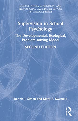 Stock image for Supervision in School Psychology: The Developmental, Ecological, Problem-solving Model (Consultation, Supervision, and Professional Learning in School Psychology Series) for sale by Books Unplugged