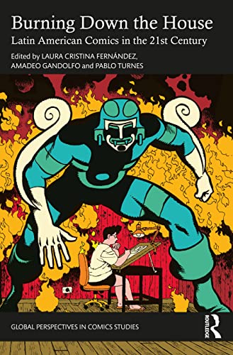 Stock image for Burning Down the House : Latin American Comics in the 21st Century. for sale by GreatBookPrices