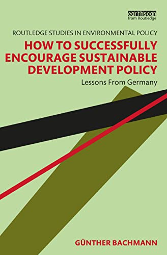 Imagen de archivo de How to Successfully Encourage Sustainable Development Policy: Lessons from Germany a la venta por Blackwell's