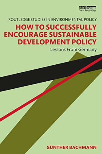 Imagen de archivo de How to Successfully Encourage Sustainable Development Policy: Lessons from Germany a la venta por THE SAINT BOOKSTORE