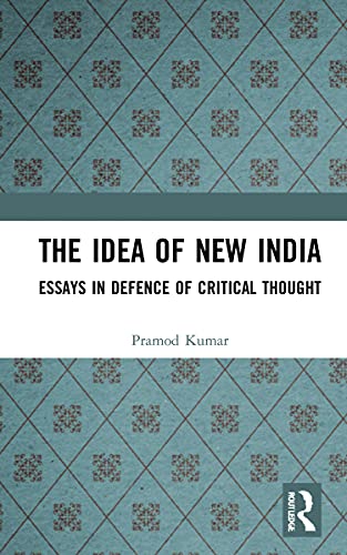 Beispielbild fr The Idea of New India: Essays in Defence of Critical Thought zum Verkauf von Blackwell's