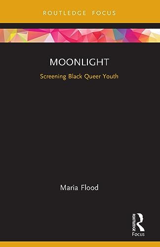 9781032152066: Moonlight: Screening Black Queer Youth (Cinema and Youth Cultures)