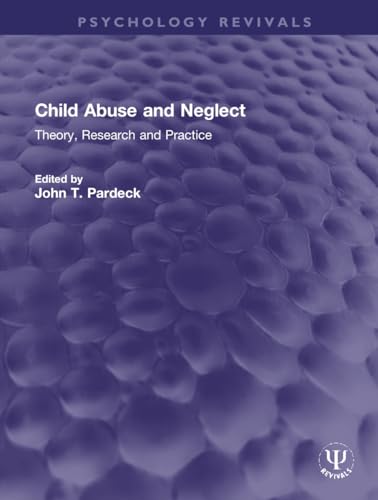 Stock image for Child Abuse and Neglect: Theory, Research and Practice (Psychology Revivals) for sale by Chiron Media