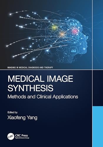 9781032152844: Medical Image Synthesis: Methods and Clinical Applications (Imaging in Medical Diagnosis and Therapy)
