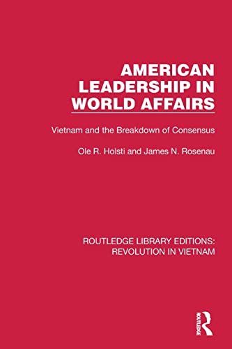 9781032153018: American Leadership in World Affairs: Vietnam and the Breakdown of Consensus (Routledge Library Editions: Revolution in Vietnam)