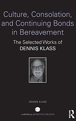 Beispielbild fr Culture, Consolation, and Continuing Bonds in Bereavement: The Selected Works of Dennis Klass zum Verkauf von Blackwell's