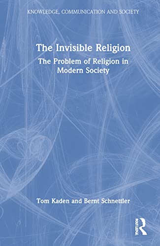 Imagen de archivo de The Invisible Religion: The Problem of Religion in Modern Society (Knowledge, Communication and Society) a la venta por Book House in Dinkytown, IOBA