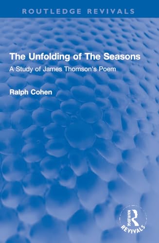 9781032155289: The Unfolding of The Seasons: A Study of James Thomson's Poem (Routledge Revivals)