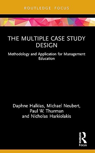 9781032156101: The Multiple Case Study Design: Methodology and Application for Management Education (Routledge Focus on Business and Management)