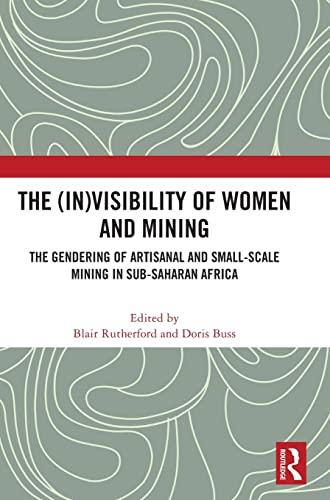 Stock image for Invisibility of Women and Mining : The Gendering of Artisanal and Small-scale Mining in Sub-saharan Africa for sale by GreatBookPrices