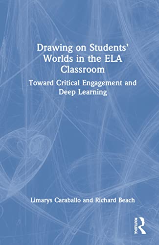 Stock image for Drawing on Students Worlds in the Ela Classroom : Toward Critical Engagement and Deep Learning for sale by GreatBookPrices