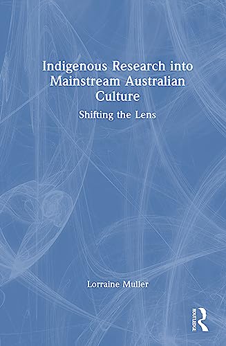 Beispielbild fr Indigenous Research into Mainstream Australian Culture: Shifting the Lens zum Verkauf von THE SAINT BOOKSTORE