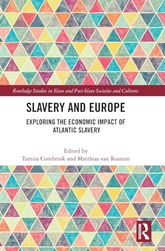 Stock image for Slavery and Europe: Exploring the Economic Impact of Atlantic Slavery (Routledge Studies in Slave and Post-Slave Societies and Cultures) for sale by Lucky's Textbooks