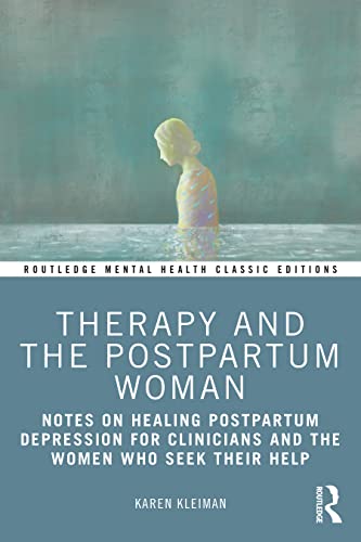 Imagen de archivo de Therapy and the Postpartum Woman: Notes on Healing Postpartum Depression for Clinicians and the Women Who Seek their Help (Routledge Mental Health Classic Editions) a la venta por WorldofBooks