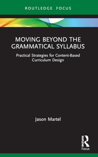 9781032164588: Moving Beyond the Grammatical Syllabus: Practical Strategies for Content-Based Curriculum Design
