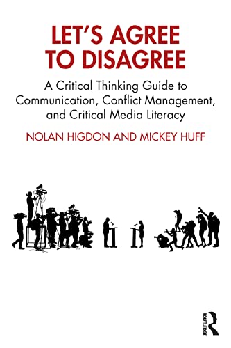9781032168982: Let’s Agree to Disagree: A Critical Thinking Guide to Communication, Conflict Management, and Critical Media Literacy