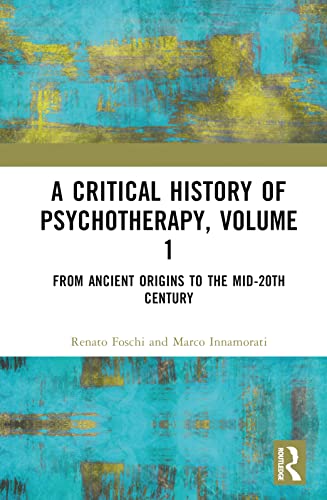 Beispielbild fr A Critical History of Psychotherapy. Volume 1 From Ancient Origins to the Mid 20th Century zum Verkauf von Blackwell's