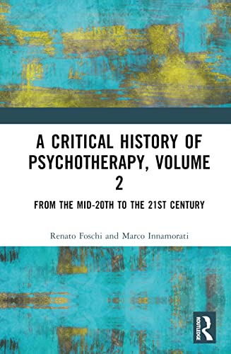 Beispielbild fr A Critical History of Psychotherapy. Volume 2 From the Mid-20Th to the 21st Century zum Verkauf von Blackwell's
