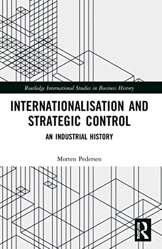 Stock image for Internationalisation and Strategic Control: An Industrial History (Routledge International Studies in Business History) for sale by California Books
