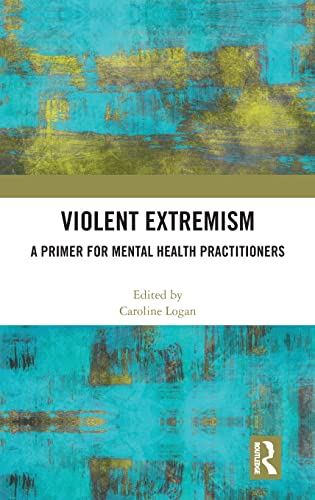 Beispielbild fr Violent Extremism: A Primer for Mental Health Practitioners zum Verkauf von Blackwell's