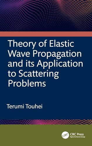 Beispielbild fr Theory of Elastic Wave Propagation and its Application to Scattering Problems zum Verkauf von THE SAINT BOOKSTORE