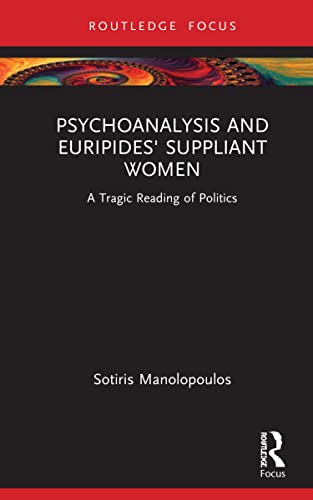 Stock image for Psychoanalysis and Euripides' Suppliant Women for sale by Blackwell's