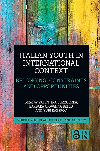Beispielbild fr Italian Youth in International Context: Belonging, Constraints and Opportunities zum Verkauf von Blackwell's