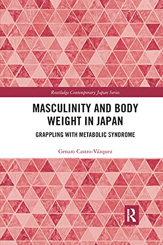 Beispielbild fr Masculinity and Body Weight in Japan: Grappling with Metabolic Syndrome zum Verkauf von Blackwell's