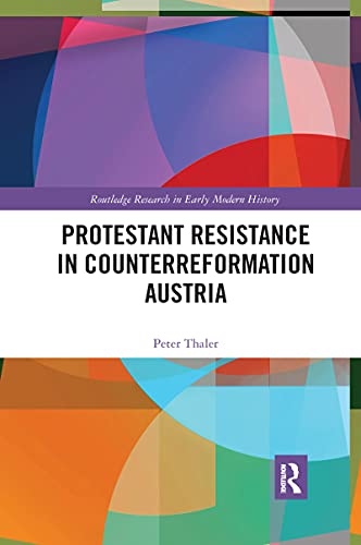 9781032173658: Protestant Resistance in Counterreformation Austria (Routledge Research in Early Modern History)