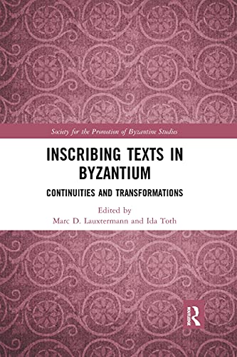 Beispielbild fr Inscribing Texts in Byzantium: Continuities and Transformations zum Verkauf von Blackwell's