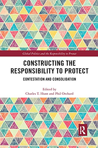 Stock image for Constructing the Responsibility to Protect: Contestation and Consolidation for sale by Blackwell's