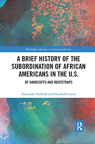 Imagen de archivo de A Brief History of the Subordination of African Americans in the U.S.: Of Handcuffs and Bootstraps a la venta por Blackwell's