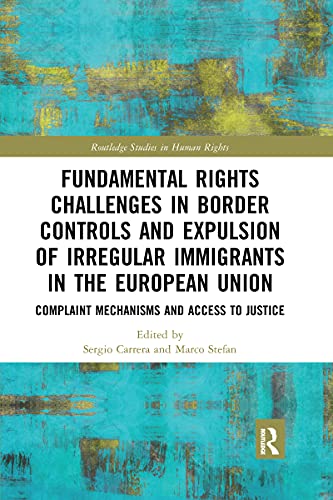 Stock image for Fundamental Rights Challenges in Border Controls and Expulsion of Irregular Immigrants in the European Union: Complaint Mechanisms and Access to Justice for sale by Blackwell's
