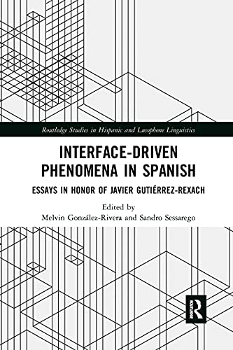 Stock image for Interface-Driven Phenomena in Spanish: Essays in Honor of Javier Gutirrez-Rexach for sale by Blackwell's