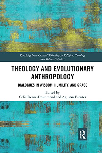 Beispielbild fr Theology and Evolutionary Anthropology: Dialogues in Wisdom, Humility and Grace zum Verkauf von Blackwell's