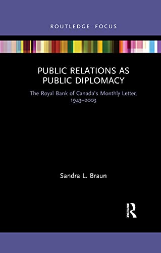 Stock image for Public Relations as Public Diplomacy: The Royal Bank of Canadas Monthly Letter, 1943-2003 for sale by Chiron Media