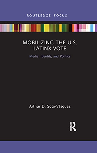 Stock image for Mobilizing the U.S. Latinx Vote: Media, Identity, and Politics for sale by Chiron Media